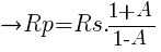 right Rp = Rs.{{1 +A}/{1 - A}}